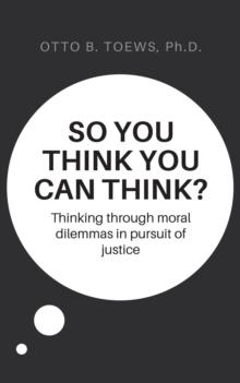 So You Think You Can Think? : Thinking through moral dilemmas in pursuit of justice