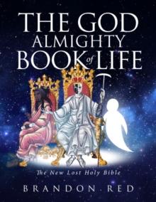 The God Almighty Book of Life : The New Lost Holy Bible