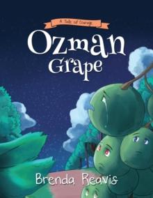 Ozman Grape : A Tale Of Courage