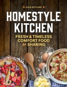 Homestyle Kitchen : Simple Recipes from the Past