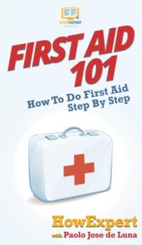 First Aid 101 : How To Do First Aid Step By Step