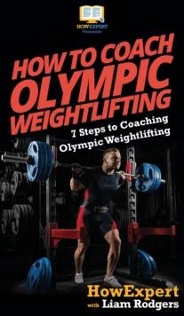 How To Coach Olympic Weightlifting : 7 Steps to Coaching Olympic Weightlifting