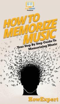 How To Memorize Music : Your Step By Step Guide To Memorizing Music