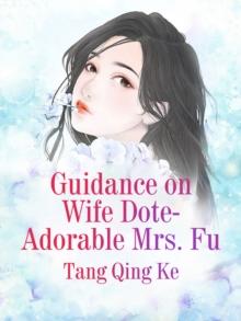 Guidance on Wife Dote: Adorable Mrs. Fu