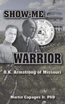 Show-Me Warrior : O. K. Armstrong of Missouri