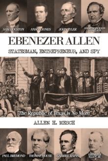 Ebenezer Allen - Statesman, Entrepreneur, and Spy