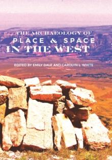 The Archaeology of Place and Space in the West