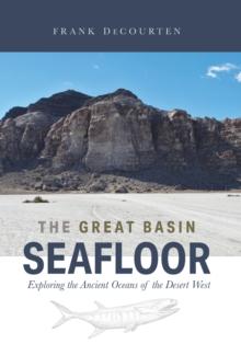 The Great Basin Seafloor : Exploring the Ancient Oceans of the Desert West