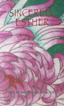 Sincerely, Esther : Study Notes on Women in the Bible Series