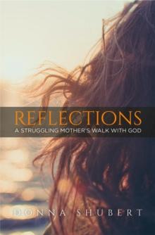 Reflections : A Struggling Mother's Walk With God