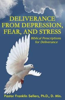 Deliverance from Depression, Fear, and Stress : Biblical Prescriptions for Deliverance