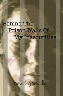 Behind The Prison Walls Of My Insecurities