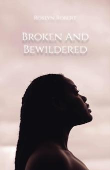 Broken and Bewildered