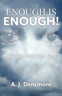 Enough is Enough! : I Am The God Who Sees!