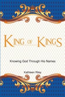 King of Kings : Knowing God Through His Names