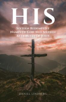 His : Sixteen Redemptive Names of God and Sixteen Attributes of Jesus