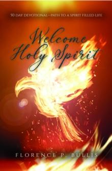 Welcome Holy Spirit : 50 Day Devotional--Path to a Spirit Filled Life