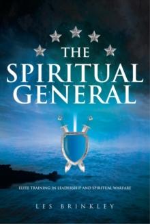 The Spiritual General : Elite Training in Leadership and Spiritual Warfare