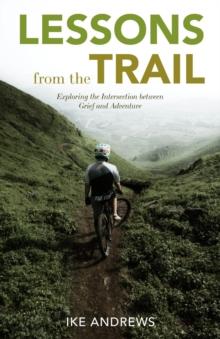 Lessons from the Trail : Exploring the Intersection between Grief and Adventure