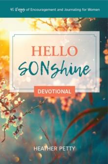 Hello SONshine Devotional : 40 Days of Encouragement and Journaling for Women