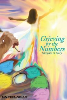 Grieving by the Numbers : Glimpses of Glory