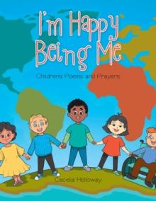 I'm Happy Being Me : Children's Poems and Prayers