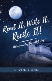 Read It, Write It, Recite It! : Detox your day for restful sleep