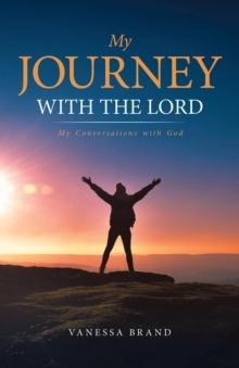 My Journey with the Lord : My Conversations with God