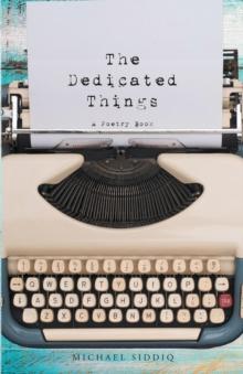 The Dedicated Things : A Poetry Book