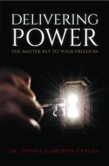 Delivering Power : The Master Key to Your Freedom