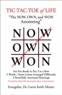 Tic-Tac-Toe of Life : The Now, Own, and Won Anointing