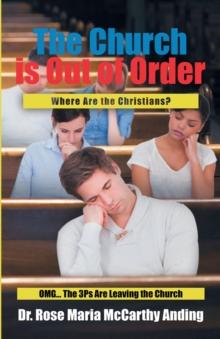 The Church is Out of Order : Where Are the Christians? OMG... The 3Ps Are Leaving the Church