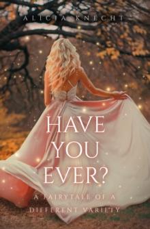 Have You Ever? : A Fairytale of a Different Variety