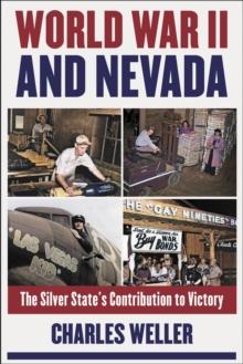 World War II and Nevada : The Silver State's Contribution to Victory