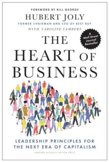 The Heart of Business : Leadership Principles for the Next Era of Capitalism