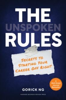 The Unspoken Rules : Secrets to Starting Your Career Off Right