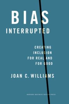 Bias Interrupted : Creating Inclusion for Real and for Good