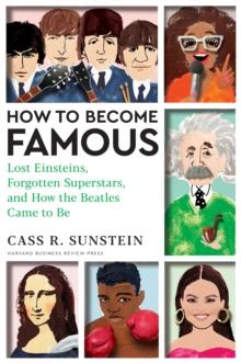 How to Become Famous : Lost Einsteins, Forgotten Superstars, and How the Beatles Came to Be