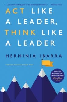 Act Like a Leader, Think Like a Leader : Updated Edition