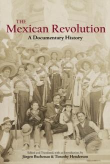 The Mexican Revolution : A Documentary History