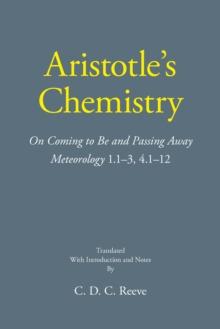 Aristotle's Chemistry : On Coming to Be and Passing Away Meteorology 1.13, 4.112