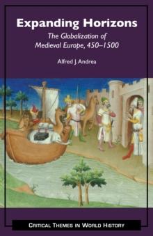 Expanding Horizons : The Globalization of Medieval Europe, 4501500