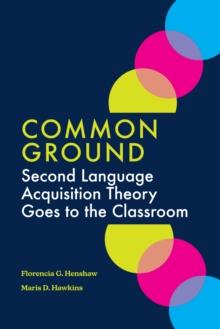 Common Ground : Second Language Acquisition Theory Goes to the Classroom