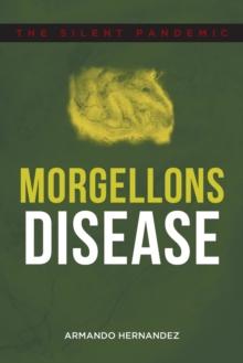 Morgellons Disease : The Silent Pandemic