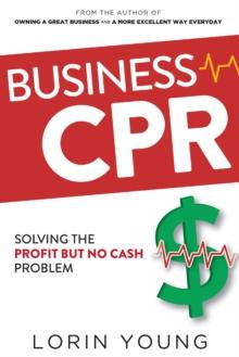 Business CPR : Solving the Profit but No Cash Problem