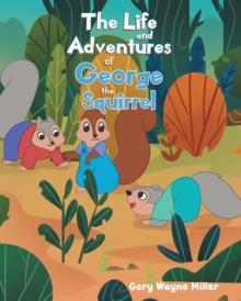 The Life and Adventures of George the Squirrel