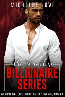 The Shameless Billionaire Series : An Alpha-Male, Billionaire, Bad Boy, Bad Girl, Romance