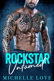 Rockstar Untamed : A Single Dad Virgin Romance