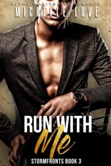 Run With Me : Alpha Billionaire Romance