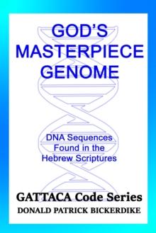 God's Masterpiece Genome: DNA Sequences Found in the Hebrew Scriptures